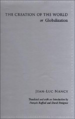 The Creation of the World or Globalization (SUNY Series in Contemporary French Thought) - Jean-Luc Nancy