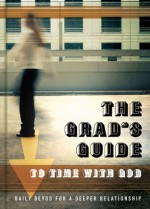 The Grad's Guide to Time with God: Daily Devos for a Deeper Relationship - The Navigators, Robert Don Hughes