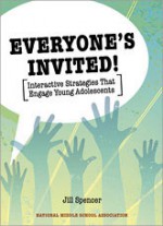 Everyone's Invited! Interactive Strategies That Engage Young Adolescents - Jill Spencer