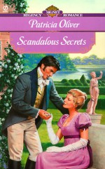 Scandalous Secrets - Patricia Oliver