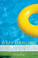 O My Darling - Amity Gaige