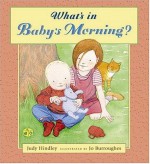 What's in Baby's Morning? - Judy Hindley, Jo Burroughes