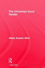 The Christmas Carol Reader (Haworth Popular Culture) (Haworth Popular Culture) - Frank Hoffmann, William E. Studwell, B. Lee Cooper