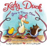 Katy Duck Goes to Dance Class - Alyssa Satin Capucilli, Aviva Shur, Henry Cole