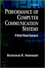 Performance of Computer Communication Systems: A Model-Based Approach - Boudewijn R. Haverkort