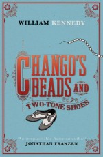 Chango's Beads and Two-Tone Shoes - William Kennedy