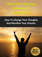 The Life Changing Lessons Of Wayne Dyer - How To Change Your Thoughts And Manifest Your Dreams (Meditation, Wishes Fulfilled, Change Your Thoughts Change Your Life, Excuses BeGone) - Steven Nash