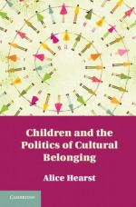 Children and the Politics of Cultural Belonging - Alice Hearst