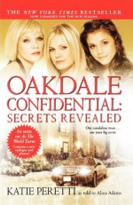 Oakdale Confidential: Secrets Revealed - Katie Peretti, Alina Adams