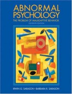 Abnormal Psychology: The Problem of Maladaptive Behavior (11th Edition) - Irwin G. Sarason, Barbara R. Sarason