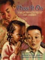 Pass It On: African American Poetry for Children - Wade Hudson, Floyd Cooper