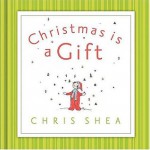 Christmas Is a Gift - Chris Shea