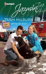 Llamas de amor (Jazmín Top) (Spanish Edition) - Trish Milburn