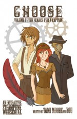 The Search For a Captain (Choose: An Interactive Steampunk Webserial, #1) - Taven Moore