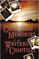 Childhood Memories of the Writers of Chantilly - The Writers of Chantilly, John C. Stipa