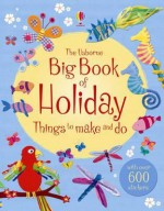 The Big Book of Holiday Things to Make and Do - Rebecca Gilpin