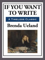 If You Want to Write - Brenda Ueland