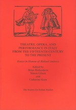 Theatre, Opera, and Performance in Italy from the Fifteenth Century to the Present - Brian Richardson