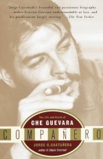 Companero: The Life and Death of Che Guevara - Jorge G. Castaxf1eda