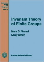 Invariant Theory of Finite Groups - Mara Neusel, Larry Smith