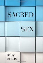 Sacred Sex - Tony Evans