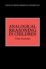 Analogical Reasoning in Children (Essays in Developmental Psychology) - Usha Goswami