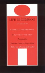 Life in Common: An Essay in General Anthropology - Tzvetan Todorov, Lucy Golsan, Katherine Golsan