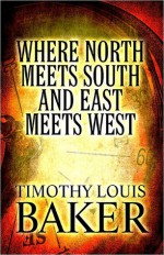 Where North Meets South and East Meets West - Timothy Baker