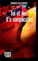 Toi et moi, it's complicated - Dominic Bellavance