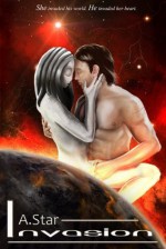 Invasion (An Alien Romance) - A. Star, Mia Darien, Raphyel Jordan