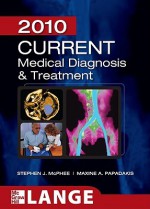 Current Medical Diagnosis and Treatment 2010 (Lange Current Series) - Stephen J. McPhee, Maxine A. Papadakis