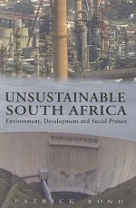 Unsustainable South Africa: Environment, Development, and Social Protest - Patrick Bond