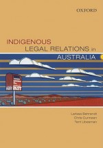 Indigenous Legal Relations in Australia - Larissa Behrendt, Chris Cunneen, Terri Libesman