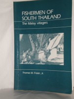 Fishermen Of South Thailand: The Malay Villagers - Thomas M. Fraser