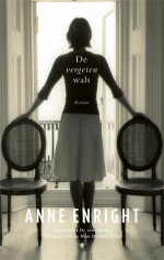 De vergeten wals - Anne Enright, Liesbeth Teixeira de Mattos