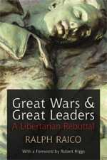 Great Wars And Great Leaders - Ralph Raico