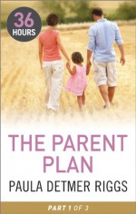 The Parent Plan Part 1 - Paula Detmer Riggs