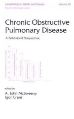 Chronic Obstructive Pulmonary Disease: A Behavioral Perspective - A. John McSweeny, Igor Grant