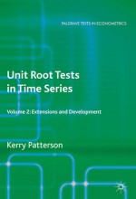 Unit Root Tests in Time Series Volume 2: Extensions and Developments - Kerry Patterson