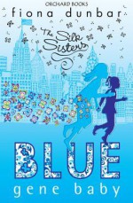 Silk Sisters: Blue Gene Baby - Fiona Dunbar