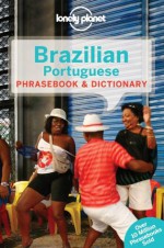 Lonely Planet Brazilian Portuguese Phrasebook & Dictionary - Lonely Planet Publications