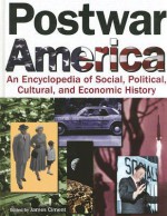 Postwar America: An Encyclopedia of Social, Political, Cultural, and Economic History - James D. Ciment