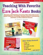 Teaching With Favorite Ezra Jack Keats Books: Engaging, Skill-Building Activities That Help Kids Learn About Families, Friendship, Neighborhood & Community, and More in These Beloved Classics - Pamela Chanko, Chanko