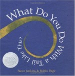 What do you do with a tail like this? - Steve Jenkins, Robin Page