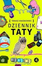 Dziennik taty - Tomasz Kwaśniewski