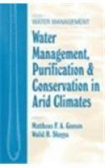 Water Management, Purification, and Conservation in Arid Climates, Three Volume Set: Water Management, Purificaton, and Conservation in Arid Climates, ... Purification & Conservation in Arid Climates) - Mattheus F.A. Goosen