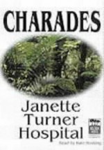 Charades - Janette Turner Hospital