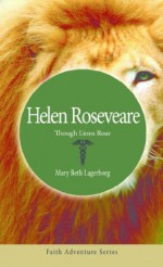 Helen Roseveare: Though Lions Roar - Mary Beth Lagerborg