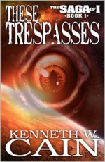 These Trespasses - Kenneth W. Cain