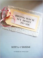 Bring Back My Body to Me - Rita Ciresi